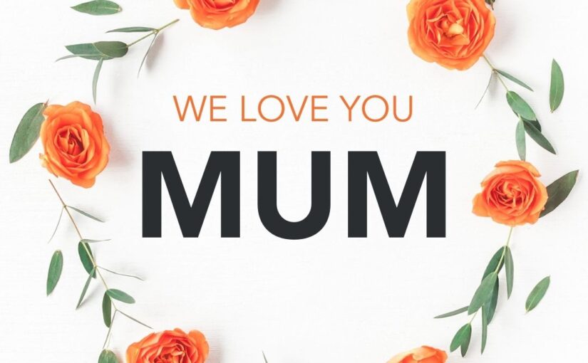 We love you mum